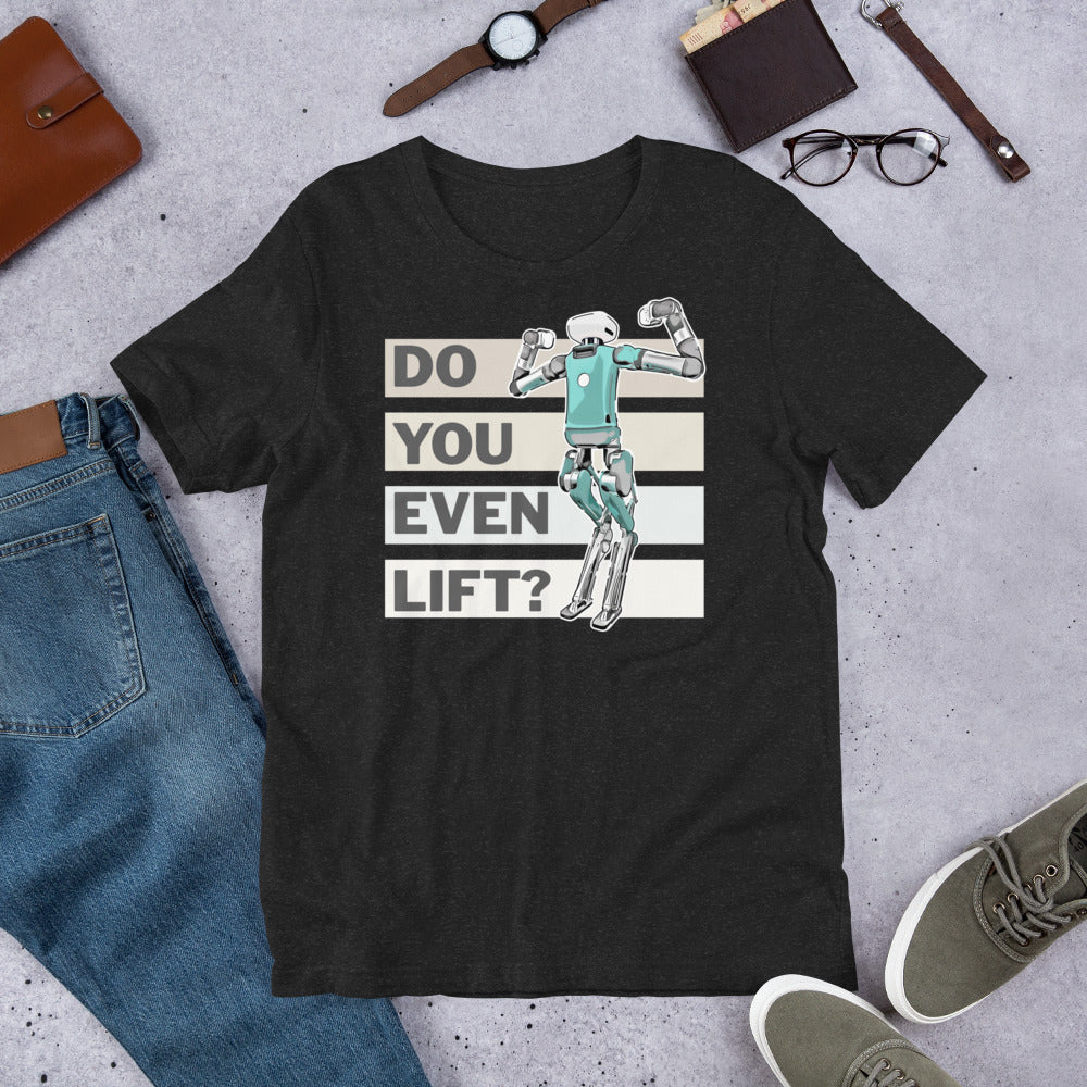 Do You Even Lift? - T-shirt