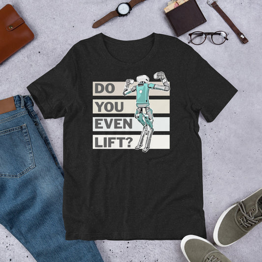 Do You Even Lift? - T-shirt