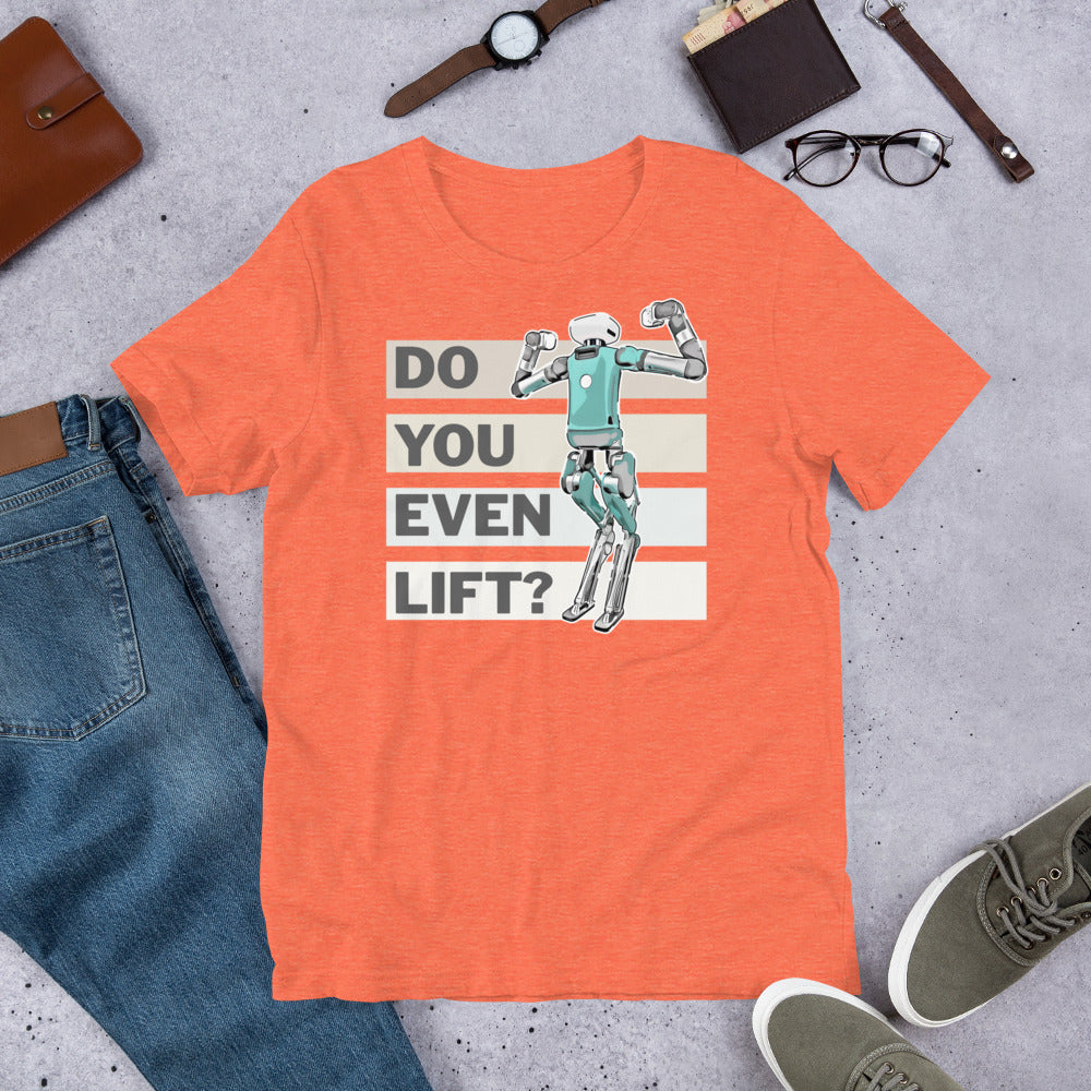 Do You Even Lift? - T-shirt