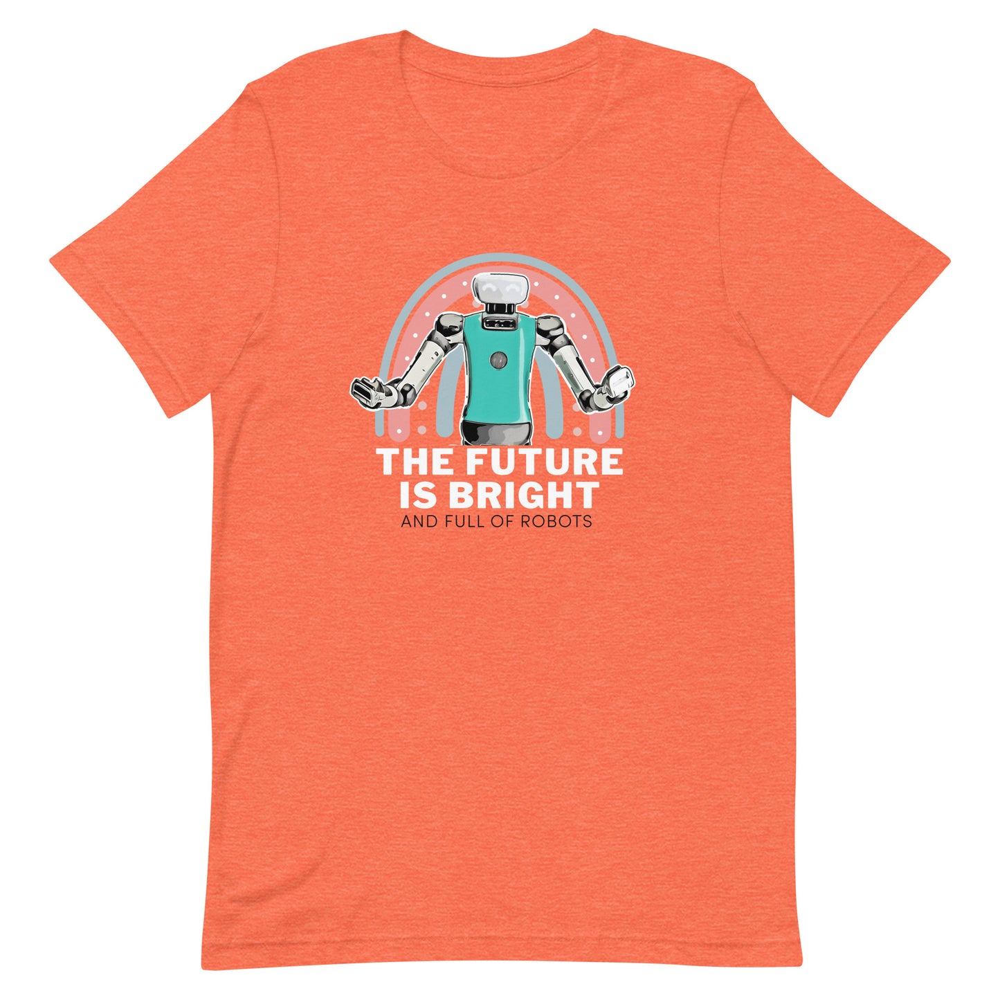 The Future is Bright and Full of Robots - T-shirt