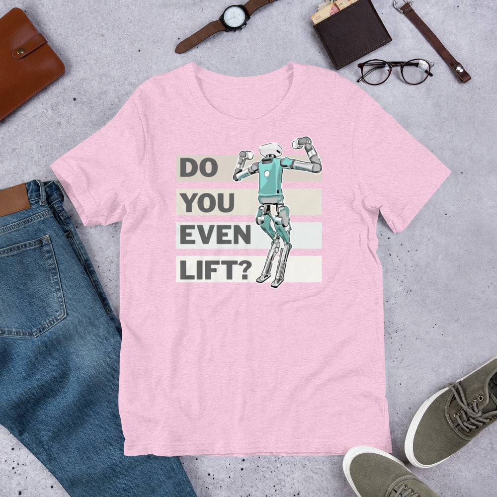 Do You Even Lift? - T-shirt