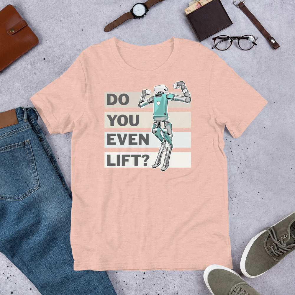 Do You Even Lift? - T-shirt