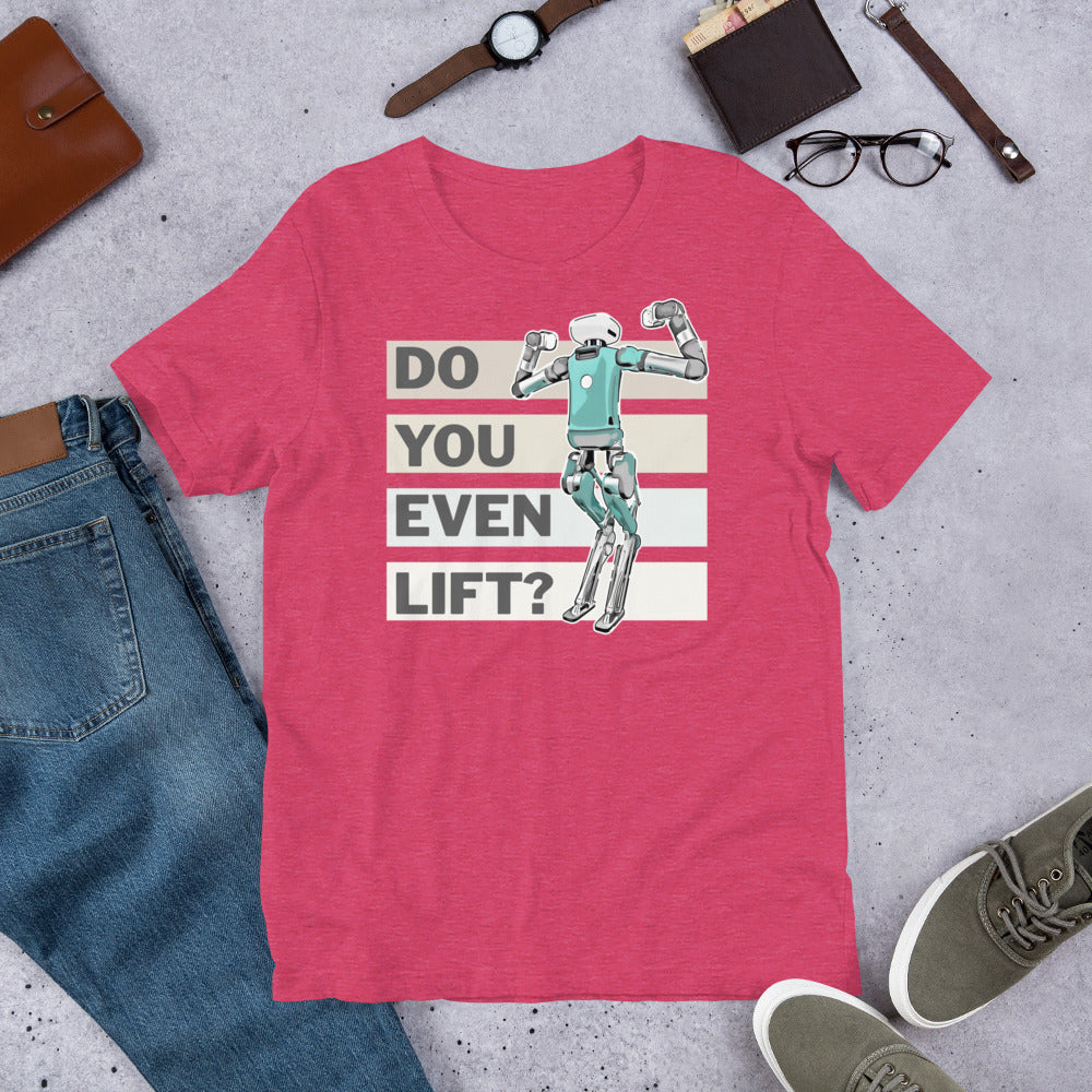 Do You Even Lift? - T-shirt