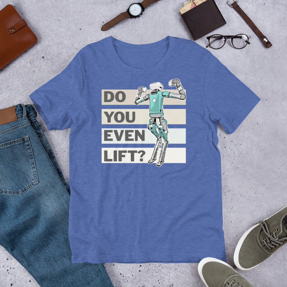 Do You Even Lift? - T-shirt